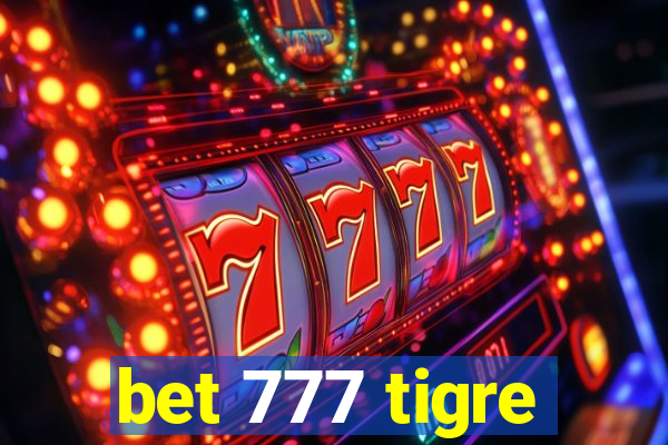 bet 777 tigre
